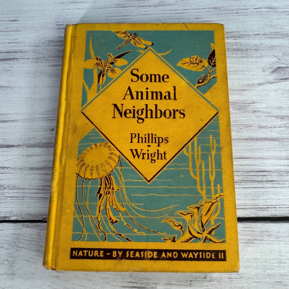 Some Animal Neighbors Book 1936 Phillips Wright Yellow Hardcover Nature VTG